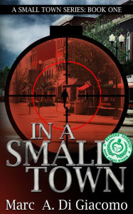 Title: In A Small Town, Author: Marc DiGiacomo