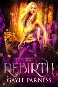 Title: Rebirth: Rogues Shifter Series Book 1, Author: Gayle Parness