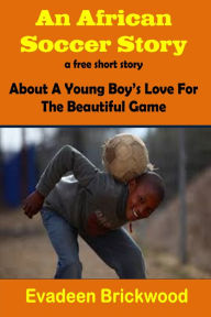 Title: An African Soccer Story, Author: Evadeen Brickwood