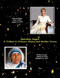 Title: Guardian Angels: A Tribute to Princess Diana and Mother Teresa, Author: Pen