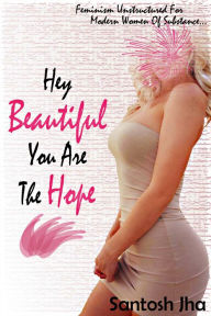 Title: Hey Beautiful, You Are The Hope, Author: Santosh Jha