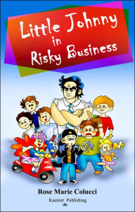 Title: Little Johnny in Risky Business, Author: Rose Marie Colucci