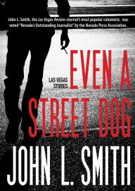 Title: Even a Street Dog, Author: John L. Smith