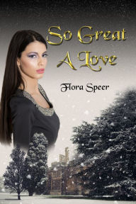 Title: So Great A Love, Author: Flora Speer