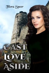 Title: Cast Love Aside, Author: Flora Speer