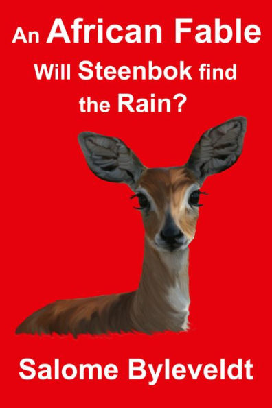 An African Fable: Will Steenbok find the Rain? (Book #7, African Fable Series)