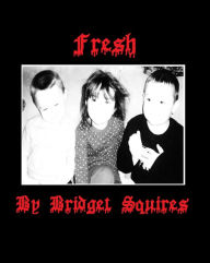 Title: Fresh, Author: Bridget Squires