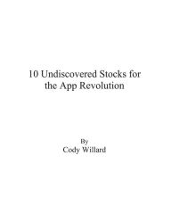 Title: Ten Undiscovered Stocks for the App Revolution, Author: Cody Willard