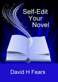 Title: Self-Edit Your Novel, Author: David H Fears