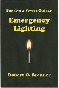 Title: Survive a Power Outage: Emergency Lighting, Author: Robert C. Brenner