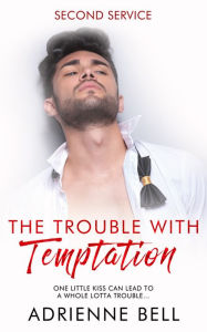 Title: The Trouble With Temptation, Author: Adrienne Bell