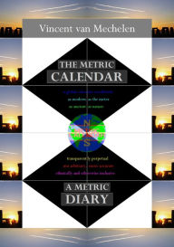 Title: The Metric Calendar, a Metric Diary, Author: Vincent van Mechelen