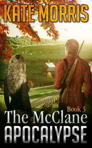 Title: The McClane Apocalypse Book Three, Author: Kate Morris