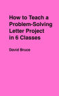 How to Teach a Problem-Solving Letter Composition Project in 6 Classes (Teaching, #1)
