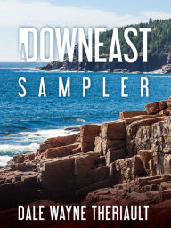 Title: A Downeast Sampler, Author: Dale Theriault