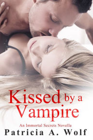 Title: Kissed by a Vampire, Author: Patricia A. Wolf