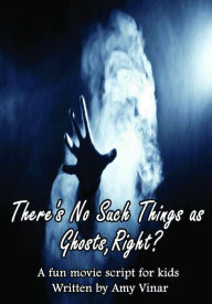Title: There's No Such Thing As Ghosts, Right?, Author: Amy Vinar