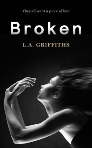 Title: Broken (The Siren Series #1), Author: L.A.Griffiths