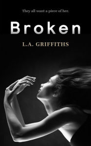 Title: Broken (The Siren Series, #1), Author: L.A.Griffiths