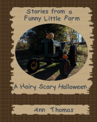 Title: Stories from a Funny Little Farm: A Hairy Scary Halloween, Author: Ann Thomas