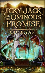 Title: Jicky Jack And The Ominous Promise, Author: C.D. Bryan