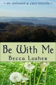 Title: Be With Me, Author: Becca Lusher