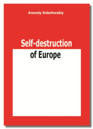 Title: Self-destruction of Europe, Author: Arseniy Sobolevskiy