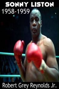 Title: Sonny Liston 1958-1959, Author: Robert Grey Reynolds Jr