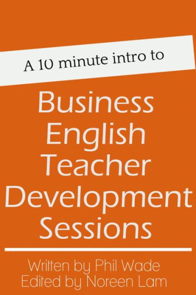 A 10 minute intro to Business English Teacher Development Sessions