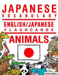 Title: Japanese Vocabulary: English/Japanese Flashcards - Animals, Author: Flashcard Ebooks