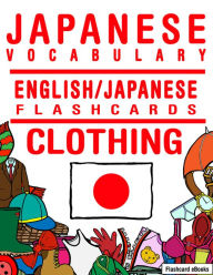 Title: Japanese Vocabulary: English/Japanese Flashcards - Clothing, Author: Flashcard Ebooks