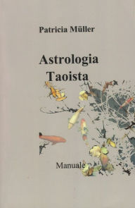 Title: Astrologia Taoista: Manuale, Author: Patricia Müller