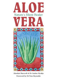 Title: Aloe Vera: Nature's Silent Healer, Author: Alasdair Barcroft