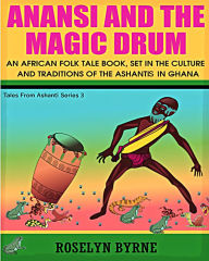 Title: Anansi And The Magic Drum, Author: Roselyn Byrne