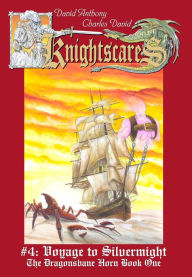 Title: Voyage to Silvermight (Epic Fantasy Adventure Series, Knightscares Book 4), Author: David Anthony