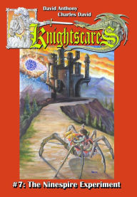 Title: The Ninespire Experiment (Epic Fantasy Adventure Series, Knightscares Book 7), Author: David Anthony