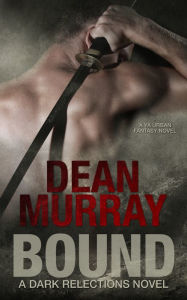 Title: Bound: A YA Urban Fantasy Novel (Volume 1 of the Dark Reflections Books), Author: Dean Murray