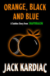 Title: Orange, Black and Blue, Author: Jack Kardiac