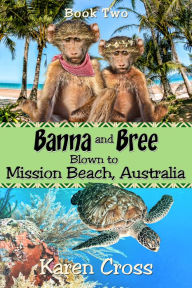 Title: Banna and Bree Blown to Mission Beach, Author: Karen Cross