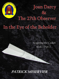 Title: Joan Darcy & the 27th Observer, In the Eye of the Beholder, Author: Patrick Meservier