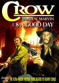 Title: Crow 8: A Good Day, Author: James W. Marvin