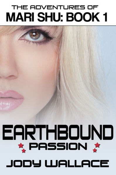 Earthbound Passion: The Adventures of Mari Shu, Vol 1