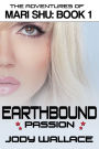 Earthbound Passion: The Adventures of Mari Shu, Vol 1