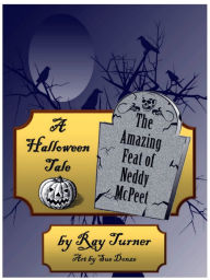 Title: A Halloween Tale, The Amazing Feat of Neddy McPeet, Author: Ray Turner