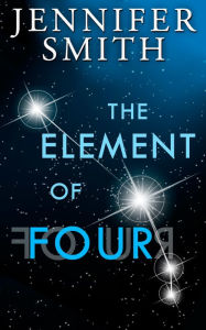Title: The Element of Four, Author: Jennifer Smith