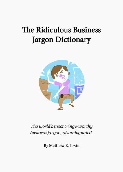 The Ridiculous Business Jargon Dictionary