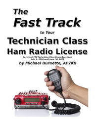 Title: The Fast Track To Your Technician Class Ham Radio License, Author: Michael Burnette