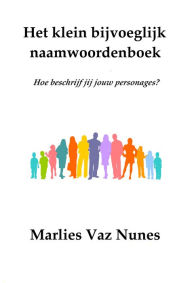 Title: Het klein bijvoeglijk naamwoordenboek, Author: Marlies Vaz Nunes