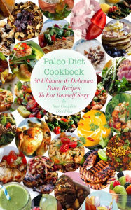 Title: Paleo Diet Cookbook: 50 Ultimate & Delicious Recipes To Eat Yourself Sexy, Author: Jessica Stott