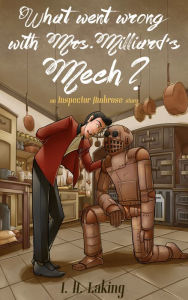 Title: What Went Wrong With Mrs Milliard's Mech?, Author: I H Laking